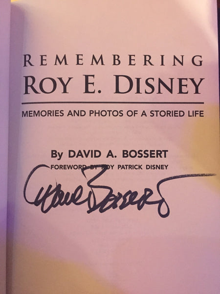 Remembering Roy E. Disney: Memories and Photos of a Storied Life by David A. Bossert Signed by The Author
