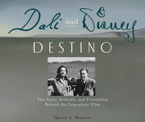 Dali and Disney: Destino by David A. Bossert Signed by The Author