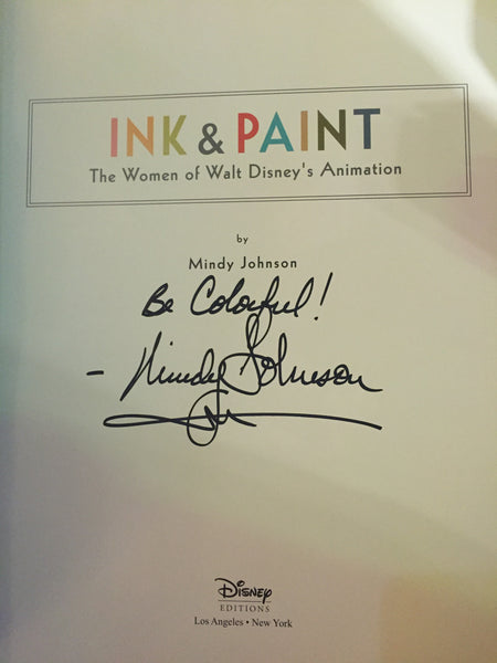 Ink & Paint: The Women of Walt Disney's Animation By Mindy Johnson Signed By The Author